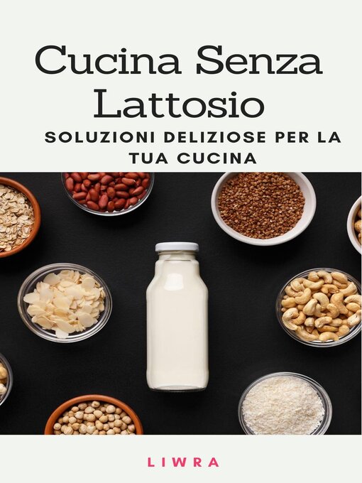 Title details for Cucina senza lattosio by Liwra - Available